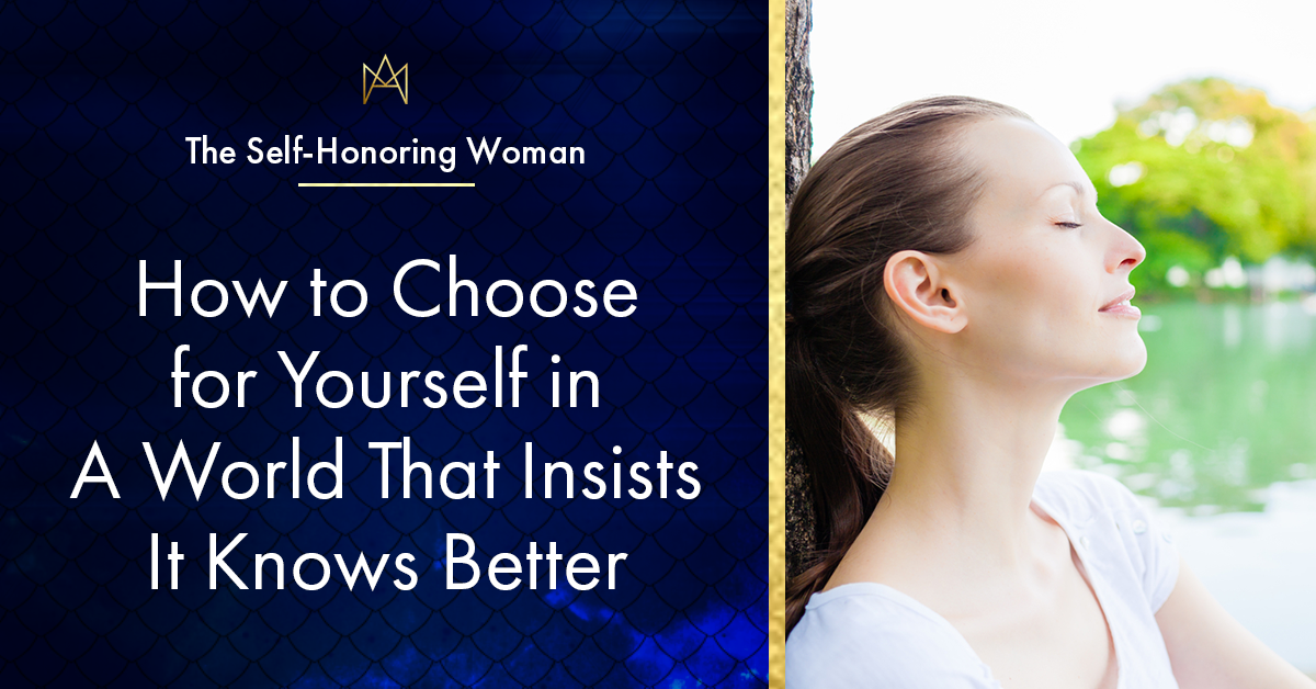 How to Choose for Yourself in A World That Insists It Knows Better