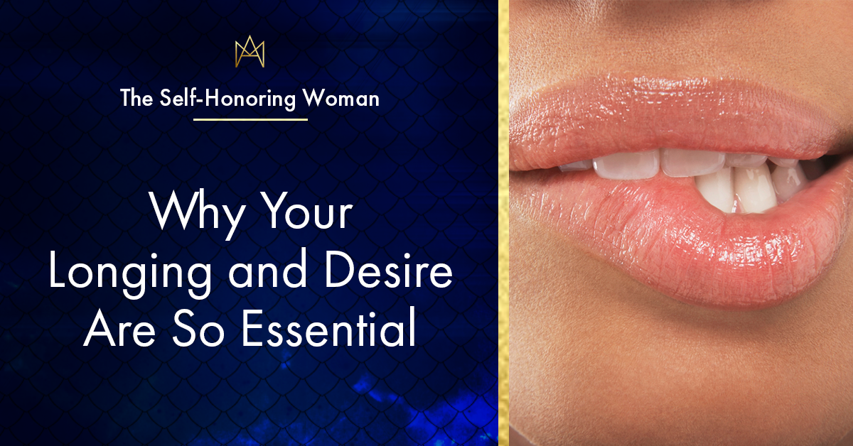 Why Your Longing and Desire Are So Essential