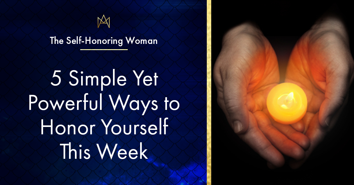 5 Simple Yet Powerful Ways to Honor Yourself This Week