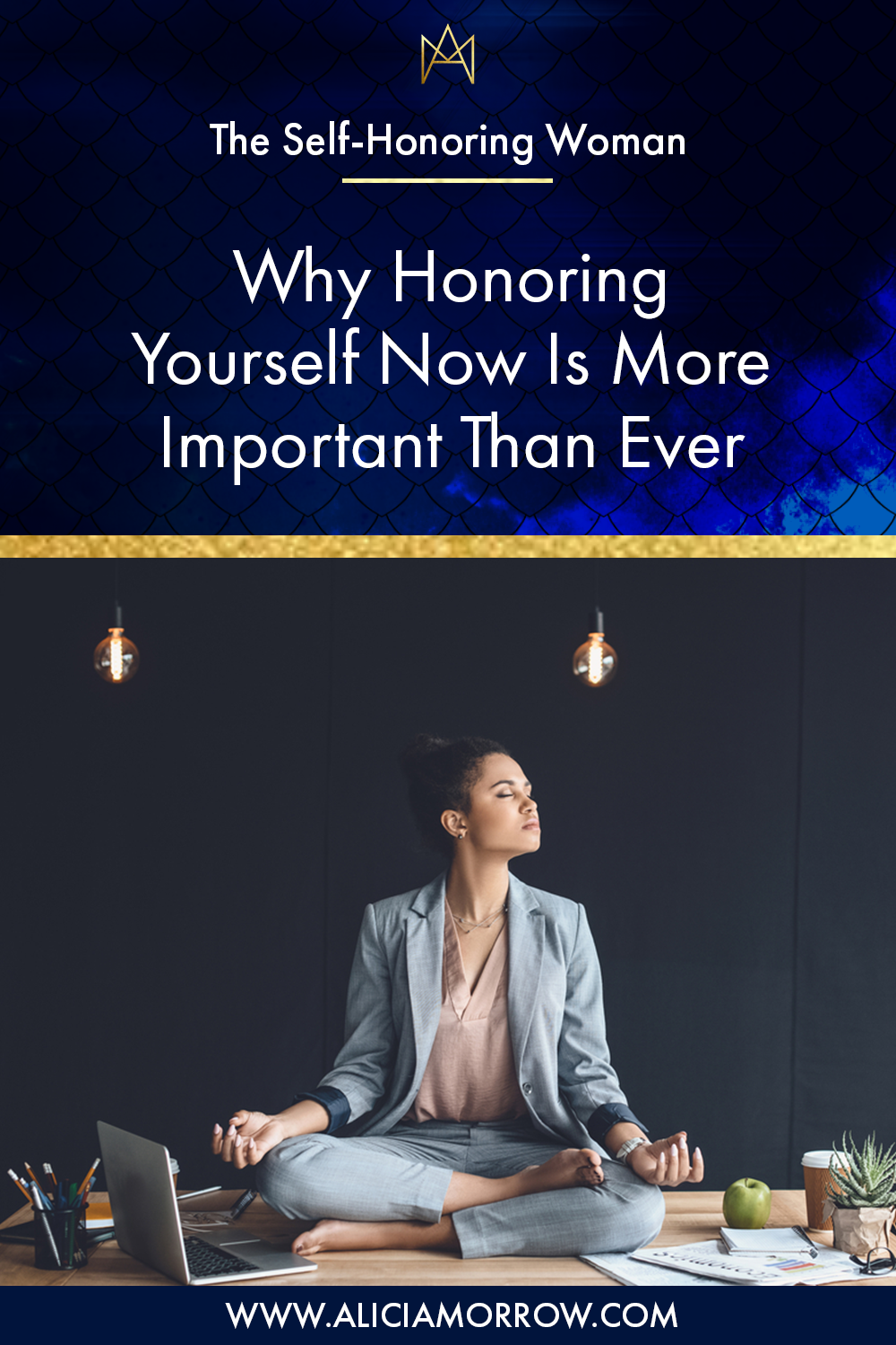 Why Honoring Yourself Now Is More Important Than Ever