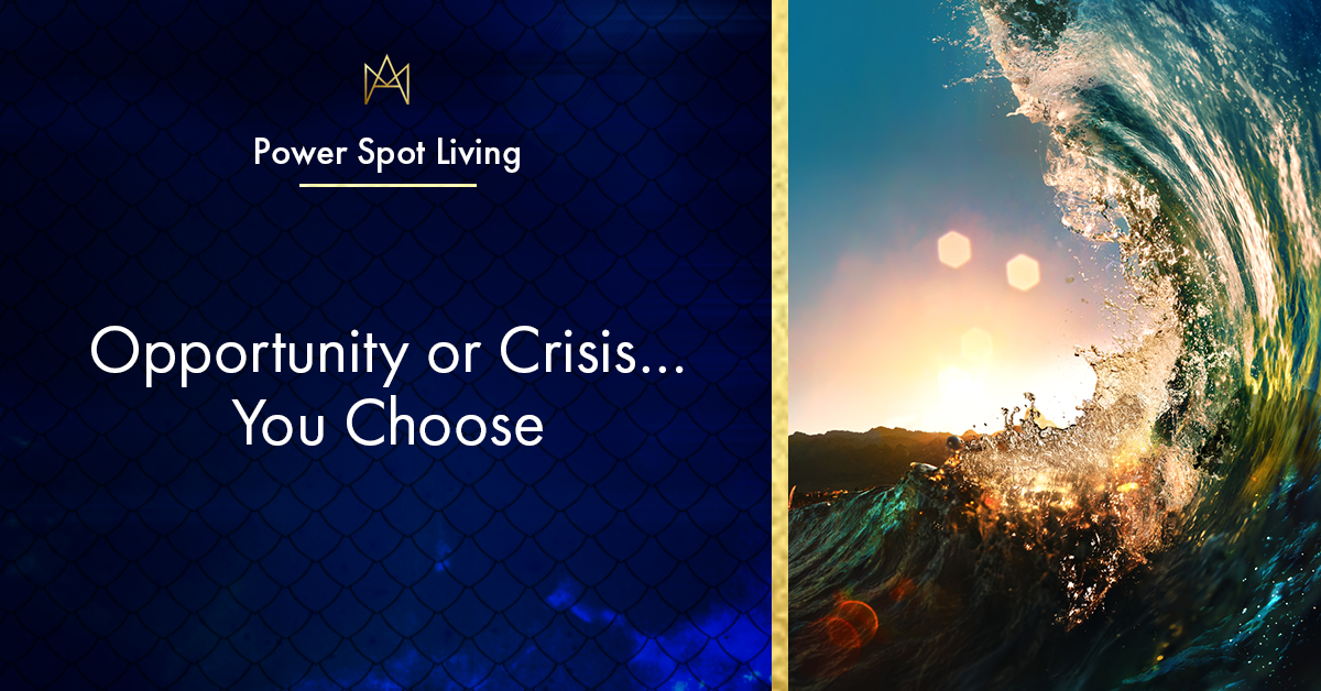 Opportunity or Crisis… You Choose